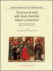 Trent'anni di studi sulla tarda antichità. Atti del Convegno internazionale. Ediz. illustrata