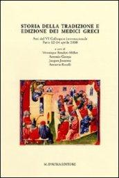 Storia della tradizione e edizione dei medici greci. Atti del 6° Colloquio internazionale (Paris, 12-13 aprile 2008). Ediz. multilingue