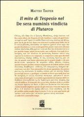 Il mito di Tespesio nel «De sera numinis vindicta» di Plutarco. Saggio sul mito. Testo greco a fronte