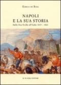 Napoli e la sua storia. Dalla due Sicilie all'Italia (1815-1861)