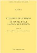 L'origine del freddo. Se sia più utile l'acqua o il fuoco. Testo greco a fronte