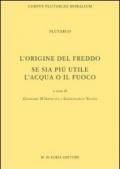 L'origine del freddo. Se sia più utile l'acqua o il fuoco. Testo greco a fronte