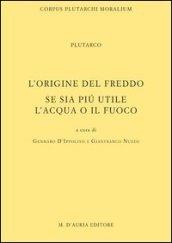 L'origine del freddo. Se sia più utile l'acqua o il fuoco. Testo greco a fronte