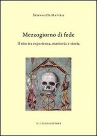 MEZZOGIORNO DI FEDE. Il rito tra esperienza, memoria e storia.