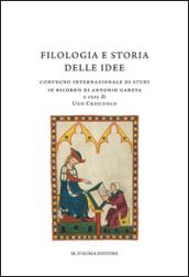 Filologia e storia delle idee. Convegno internazionale di studi in ricordo di Antonio Garzya