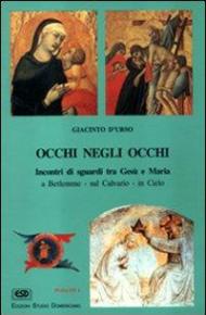 Occhi negli occhi. Incontri di sguardi tra Gesù e Maria