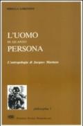 L'uomo in quanto persona. L'antropologia di Jacques Maritain