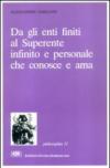 Da gli enti finiti al superente infinito e personale che conosce e ama. La teologia razionale esposta secondo i moderni criteri di rigore scientifico