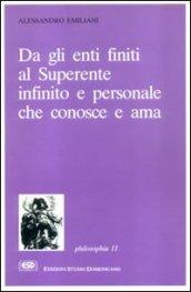 Da gli enti finiti al superente infinito e personale che conosce e ama. La teologia razionale esposta secondo i moderni criteri di rigore scientifico