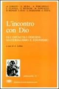 L'incontro con Dio. Gli ostacoli odierni: materialismo e edonismo