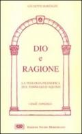 Dio e ragione. La teologia filosofica di s. Tommaso d'Aquino