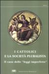 I cattolici e la società pluralista. Atti del 1º Colloquio sui cattolici nella società pluralista