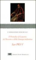 S. Pio V. Il pontefice di Lepanto, del rosario e della liturgia