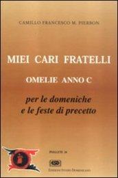 Miei cari fratelli. Omelie anno C