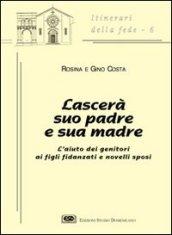 Lascerà suo padre e sua madre