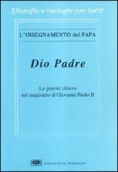Dio Padre. Le parole chiave nel magistero di Giovanni Paolo II