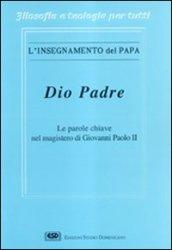 Dio Padre. Le parole chiave nel magistero di Giovanni Paolo II