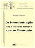 La buona battaglia che il cristiano sostiene contro il demonio