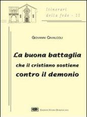 La buona battaglia che il cristiano sostiene contro il demonio