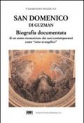 San Domenico di Guzman. Biografia documentata di un uomo riconosciuto dai suoi contemporanei come «Tutto evangelico»