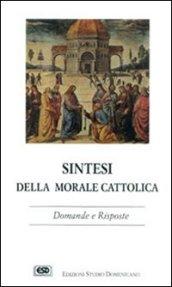 Sintesi della morale cattolica. Domande e risposte