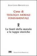 Corso di teologia morale fondamentale. 2.Le fonti della morale e le tappe storiche