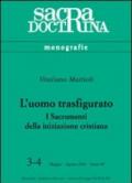 L'uomo trasfigurato. I sacramenti della iniziazione cristiana