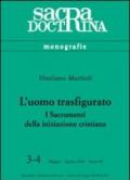 L'uomo trasfigurato. I sacramenti della iniziazione cristiana