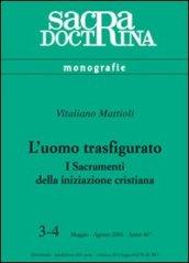 L'uomo trasfigurato. I sacramenti della iniziazione cristiana