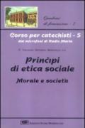 Corso per catechisti dai microfoni di Radio Maria. 5.Principi di etica sociale, morale e società