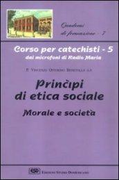 Corso per catechisti dai microfoni di Radio Maria. 5.Principi di etica sociale, morale e società