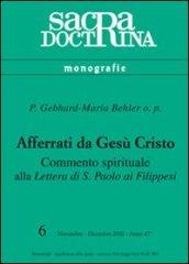 Afferrati da Gesù Cristo. Commento spirituale alla Lettera di s. Paolo ai filippesi