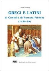 Greci e latini al Concilio di Ferrara (Firenze, 1438-39)