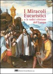 I miracoli eucaristici e le radici cristiane dell'Europa