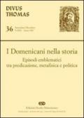 I domenicani nella storia. Episodi emblematici tra predicazione, metafisica e politica