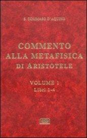 Commento alla Metafisica di Aristotele. 1.Libri 1-4