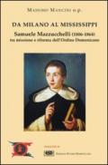 Da Milano al Mississippi. Samuele Mazzucchelli (1806-1864). Tra missione e riforma dell'ordine domenicano