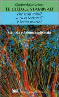 Le cellule staminali. Che cosa sono? A cosa servono? È lecito usarle?