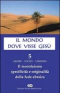 Il mondo dove visse Gesù. 5.Il monoteismo. Specificità e originalità della fede ebraica