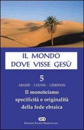 Il mondo dove visse Gesù. 5.Il monoteismo. Specificità e originalità della fede ebraica