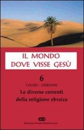 Il mondo dove visse Gesù. 6.Le diverse correnti della religione ebraica