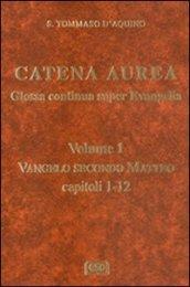 Catena aurea. Glossa continua super evangelia. Testo latino a fronte. 1.Vangelo secondo Matteo. Capitoli 1-2