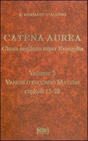 Catena aurea. Glossa continua super evangelia. Testo latino a fronte. 2.Vangelo secondo Matteo. Capitoli 13-28