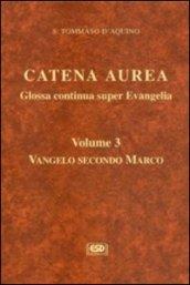 Catena aurea. Glossa continua super evangelia. Testo latino a fronte. 3.Vangelo secondo Marco