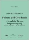 Oriente cristiano (L'). Vol. 4: L'albero dell'ortodossia. Le radici e il tronco. I patriarcati apostolici. La nova Roma e la terza Roma.