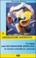 Il legislatore distratto. La legge sulla fecondazione artificiale: la norma smentisce i principi