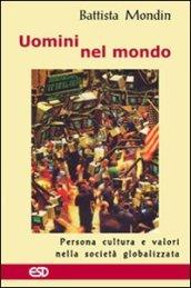 Uomini nel mondo. Persona, cultura e valori nella società globalizzata