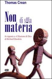 Non di sola materia. In risposta a «L'illusione di Dio» di Richard Dawkins