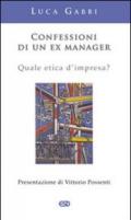 Confessioni di un ex manager. Quale etica d'impresa?