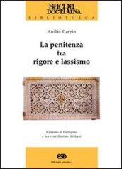 La penitenza tra rigore e lassismo. Cipriano di Cartagine e la riconciliazione die lapsi